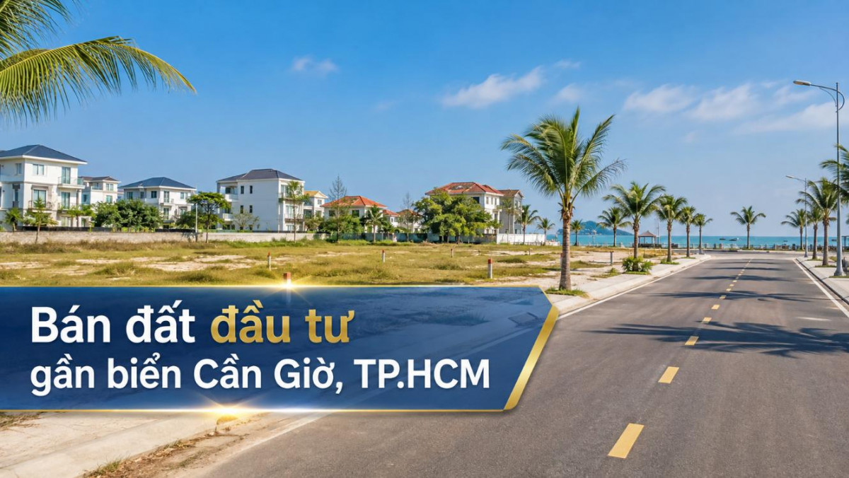 Bán đất đầu tư gần biển Cần Giờ, vị trí dễ kết nối
