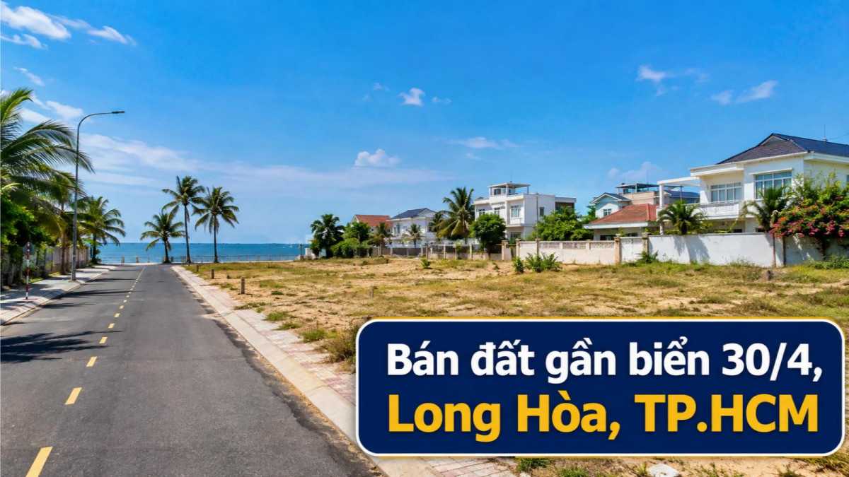 Bán đất gần biển 30/4, Long Hòa, tiềm năng đầu tư dài hạn