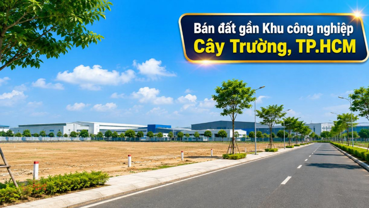 Bán đất gần KCN Cây Trường, tiềm năng đầu tư dài hạn