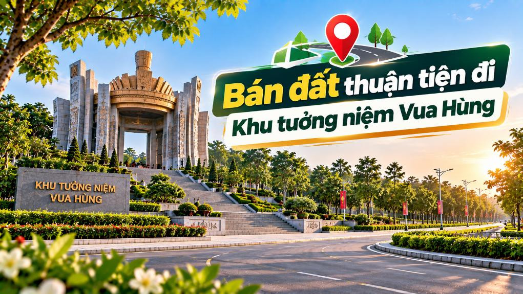 Bán đất Long Phước thuận tiện đi Khu tưởng niệm Vua Hùng