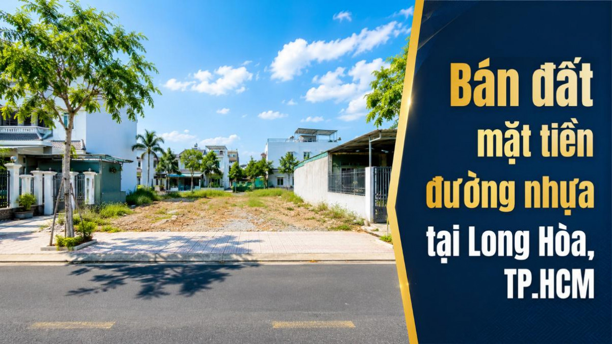 Bán đất mặt tiền đường nhựa Long Hòa, dễ đi và kinh doanh