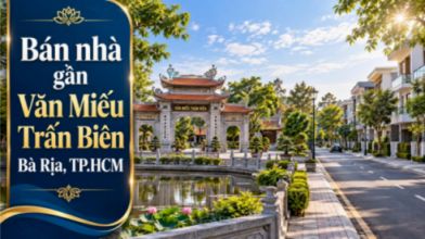 Bán nhà Bà Rịa thuận tiện đi Văn Miếu Trấn Biên