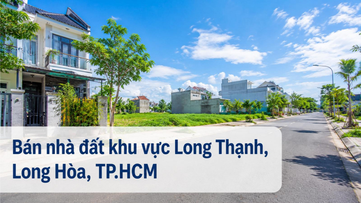 Bán nhà đất khu vực Long Thạnh, Long Hòa, nhiều lựa chọn