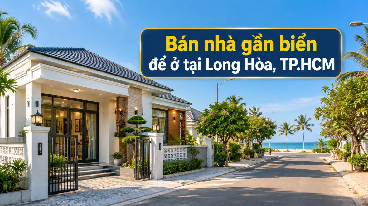 Bán nhà gần biển Long Hòa, phù hợp an cư và nghỉ cuối tuần