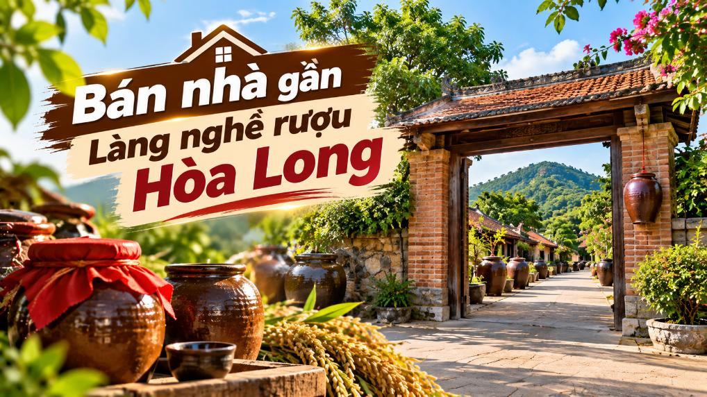 Bán nhà gần Làng nghề rượu Hòa Long, thuận tiện an cư