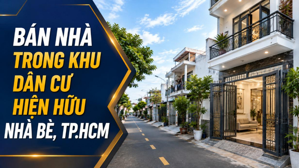 Bán nhà khu dân cư hiện hữu Nhà Bè, thuận tiện an cư