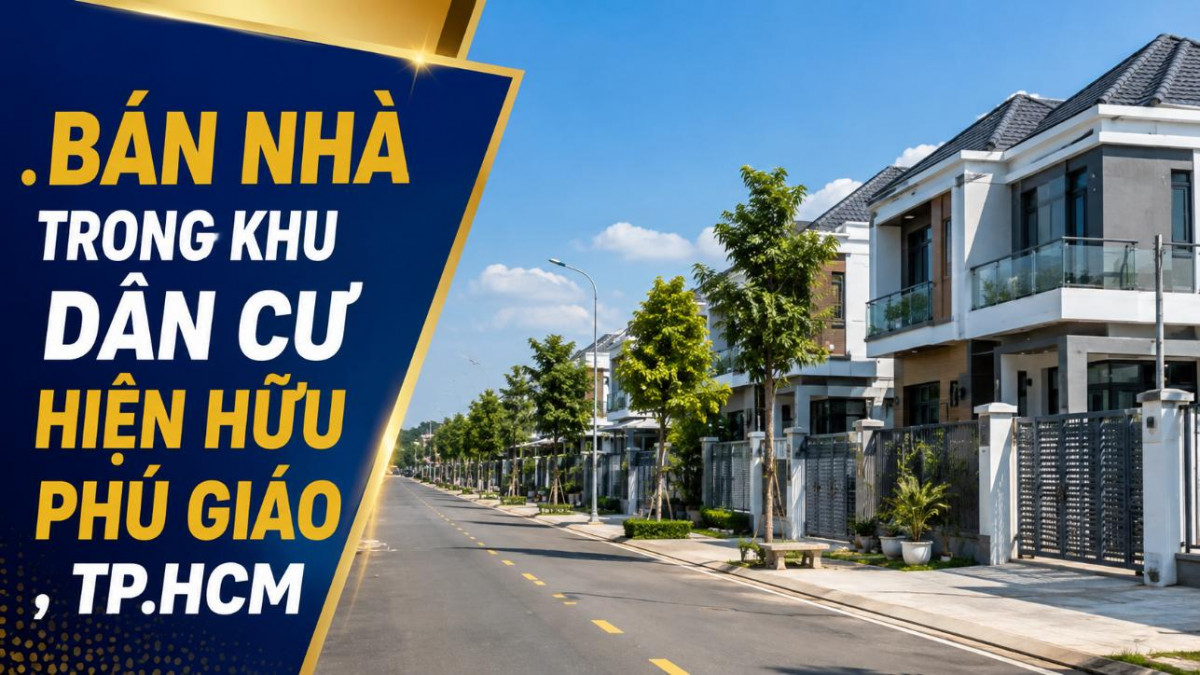 Bán nhà khu dân cư hiện hữu Phú Giáo, thuận tiện an cư
