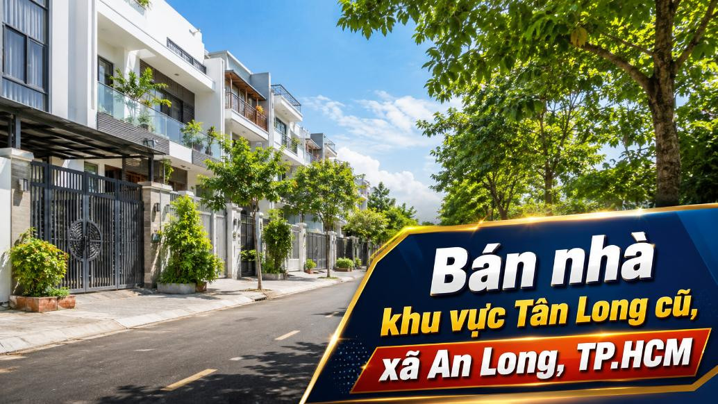 Bán nhà khu vực Tân Long cũ, xã An Long