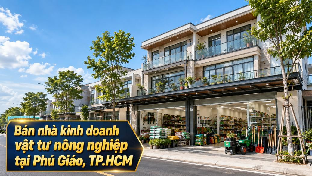 Bán nhà kinh doanh vật tư nông nghiệp tại Phú Giáo