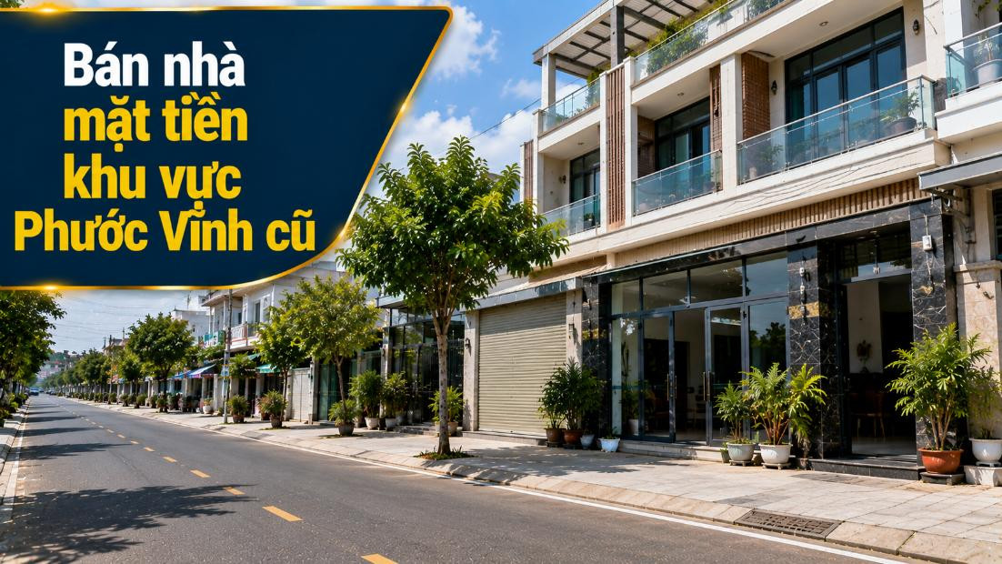 Bán nhà mặt tiền khu vực Phước Vĩnh cũ, dễ kinh doanh