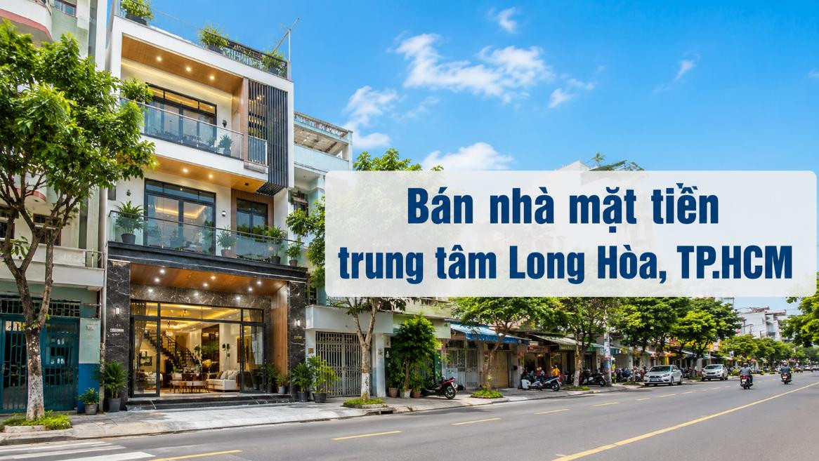 Bán nhà mặt tiền trung tâm Long Hòa, thuận lợi kinh doanh