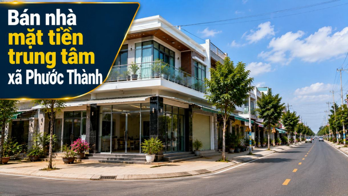 Bán nhà mặt tiền trung tâm Phước Thành, thuận lợi kinh doanh