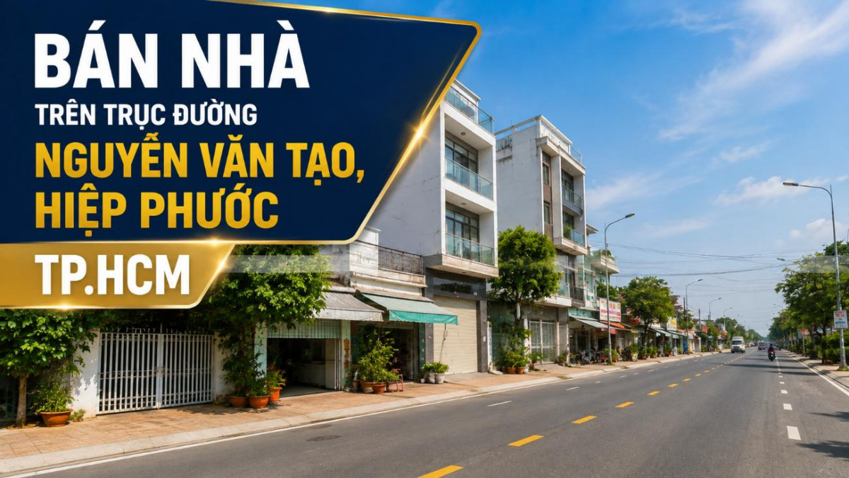 Bán nhà trên trục đường Nguyễn Văn Tạo, Hiệp Phước