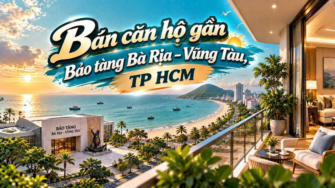 Bán căn hộ gần Bảo tàng Bà Rịa – Vũng Tàu – tiện ở, gần trung tâm