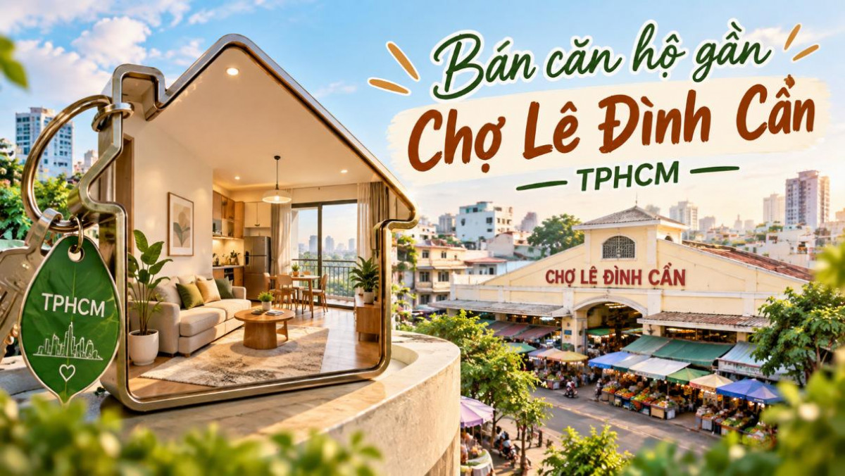 Bán căn hộ gần Chợ Lê Đình Cẩn – tiện mua sắm, dễ an cư