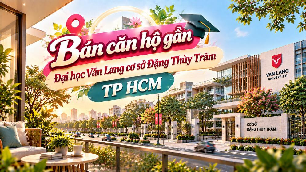 Bán căn hộ gần Đại học Văn Lang – thuận tiện ở và đầu tư cho thuê