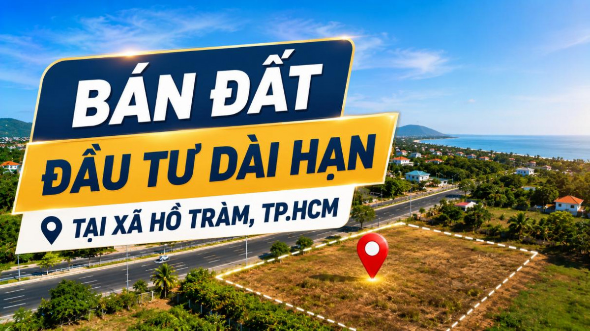 Bán đất đầu tư dài hạn tại xã Hồ Tràm, TP.HCM