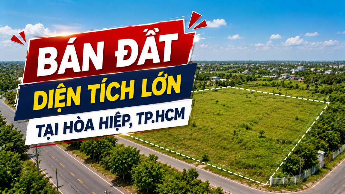 Bán đất diện tích lớn tại Hòa Hiệp, nhiều phương án sử dụng