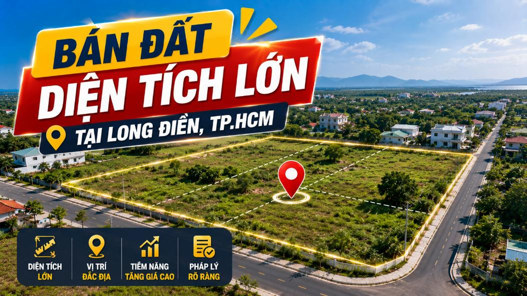 Bán đất diện tích lớn tại Long Điền, đa dạng phương án