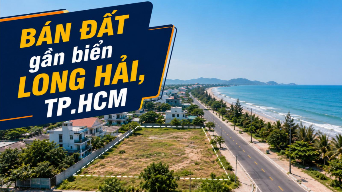 Bán đất gần biển Long Hải, tiềm năng đầu tư dài hạn