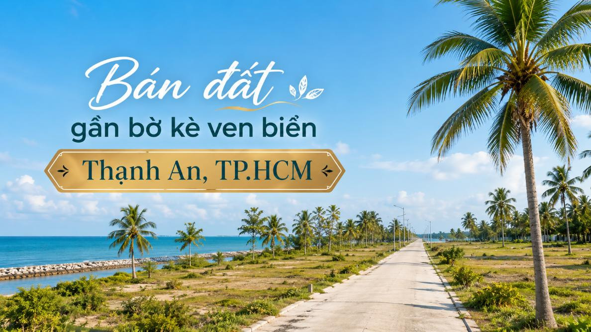 Bán đất gần bờ kè ven biển Thạnh An, tiềm năng dài hạn