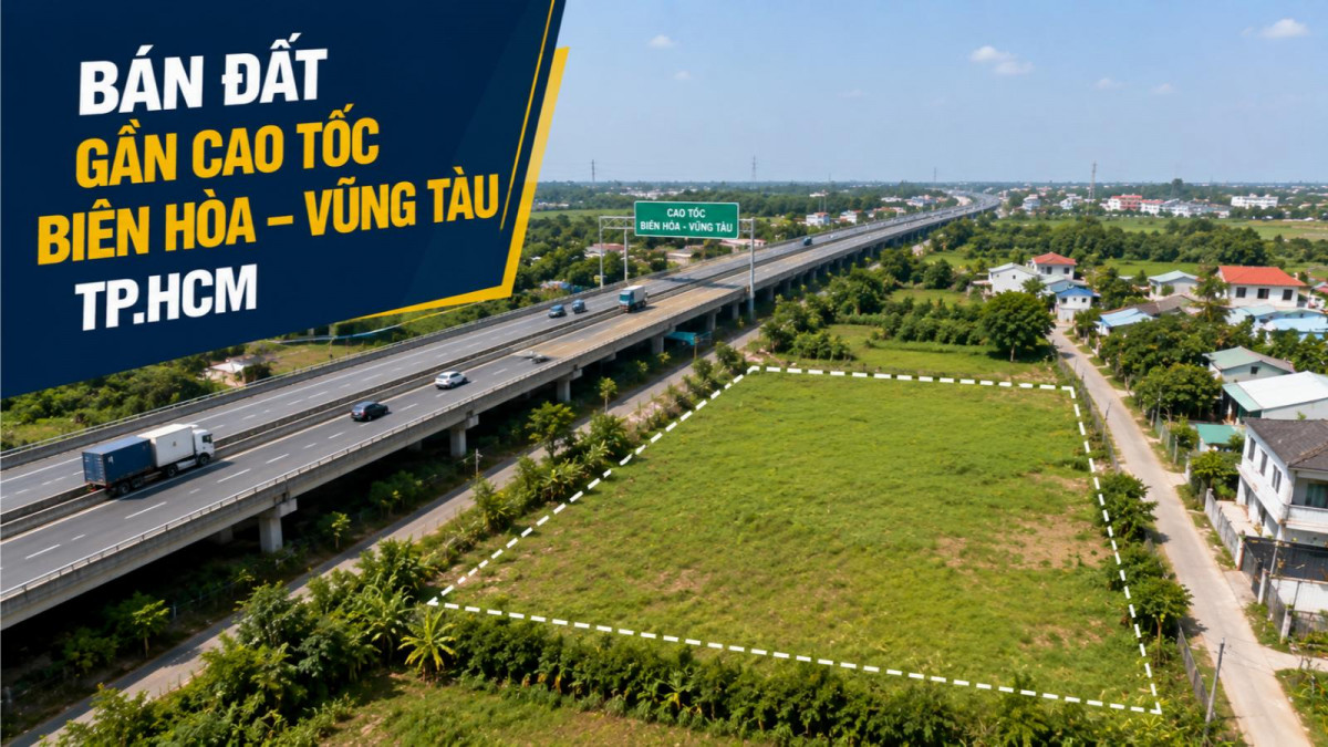Bán đất gần cao tốc Biên Hòa – Vũng Tàu, dễ kết nối