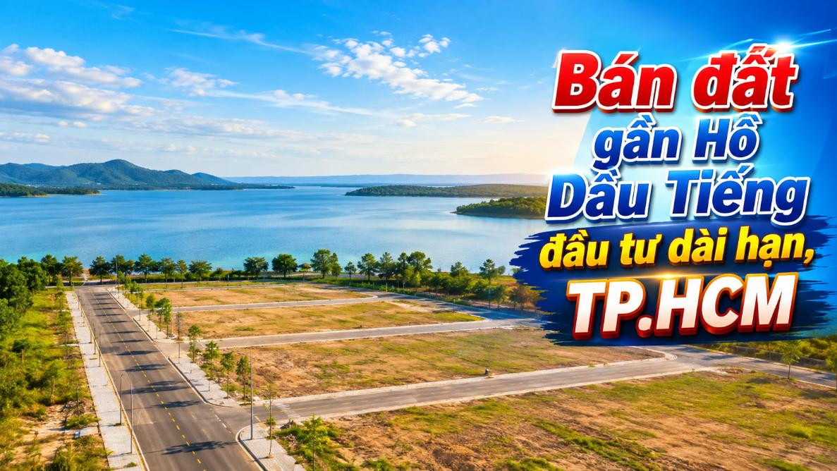 Bán đất gần Hồ Dầu Tiếng, phù hợp đầu tư dài hạn