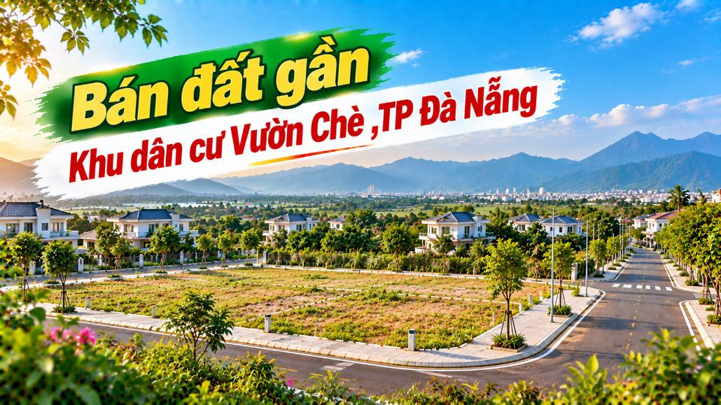 Bán đất gần KDC Vườn Chè – Chọn vị trí đẹp để dựng nhà tương lai