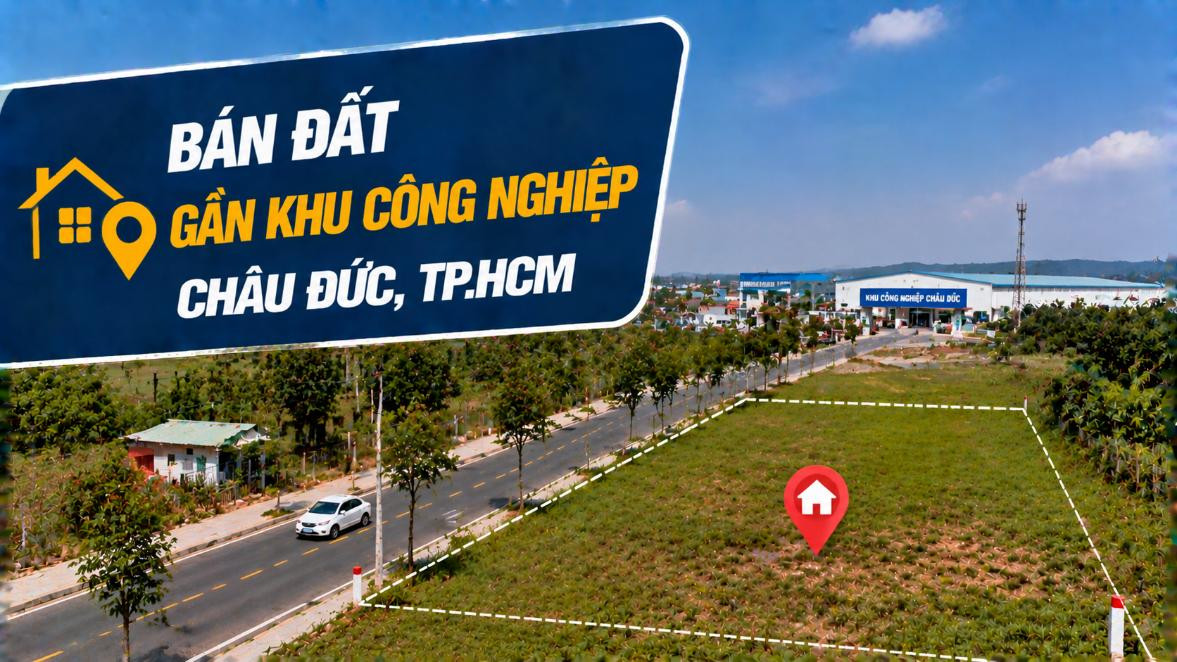 Bán đất gần Khu công nghiệp Châu Đức, tiềm năng dài hạn