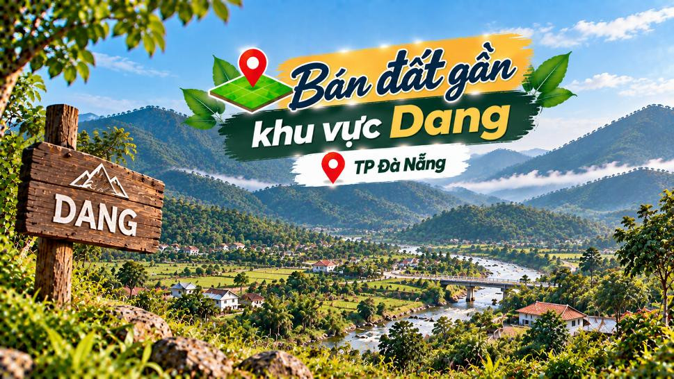 Bán đất gần khu vực Dang – không gian rộng, phù hợp đầu tư