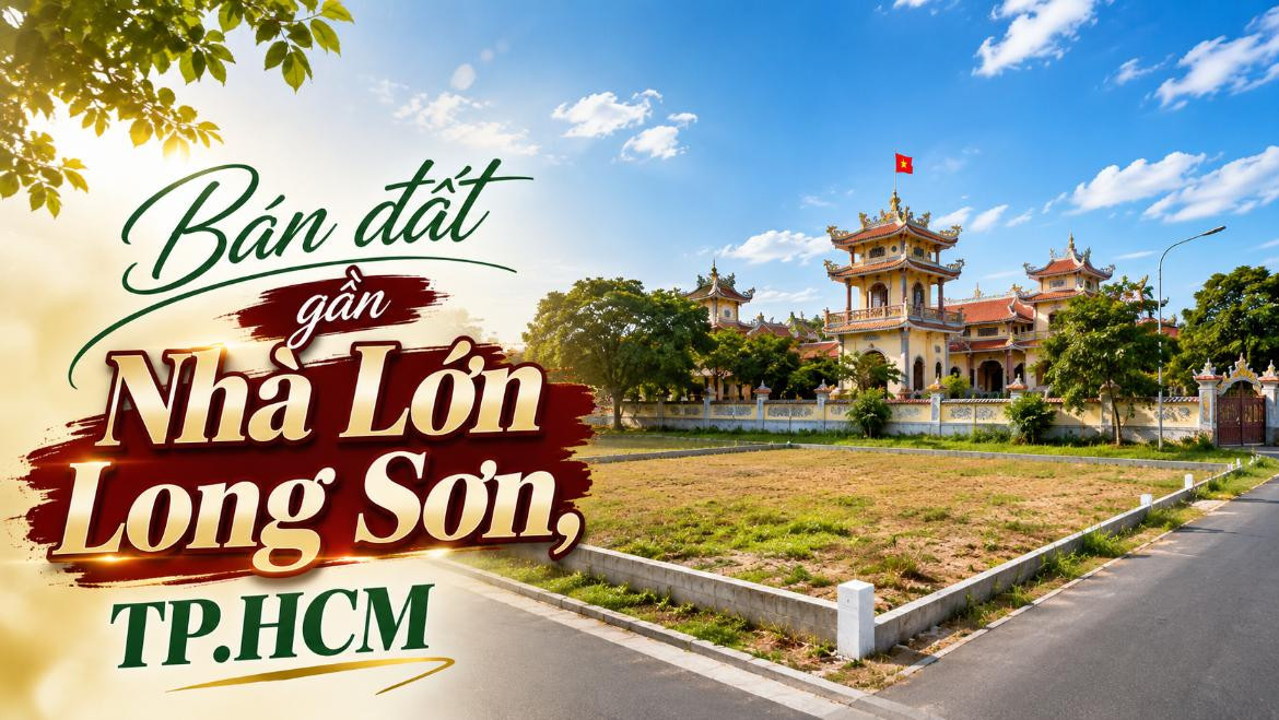 Bán đất gần Nhà Lớn Long Sơn, vị trí dễ tiếp cận