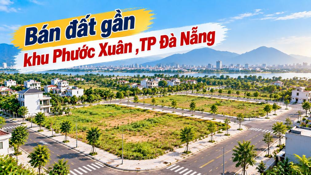Bán đất gần Phước Xuân – Khoảng rộng cho nhà đẹp và sân vườn