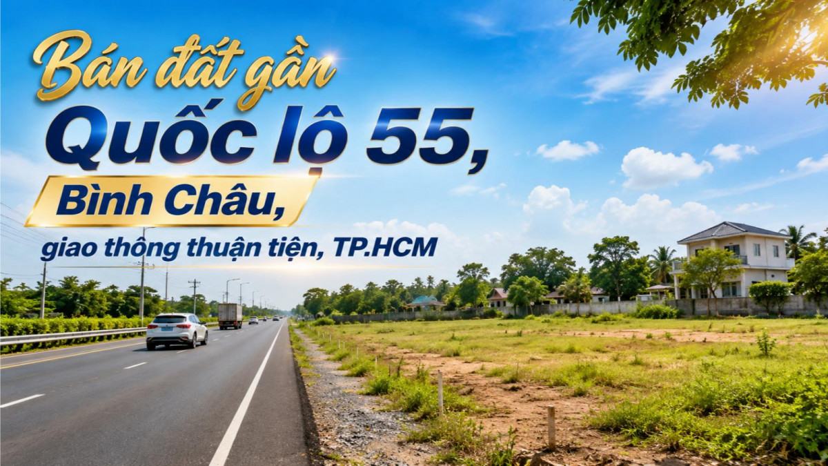 Bán đất gần Quốc lộ 55, Bình Châu, giao thông thuận tiện