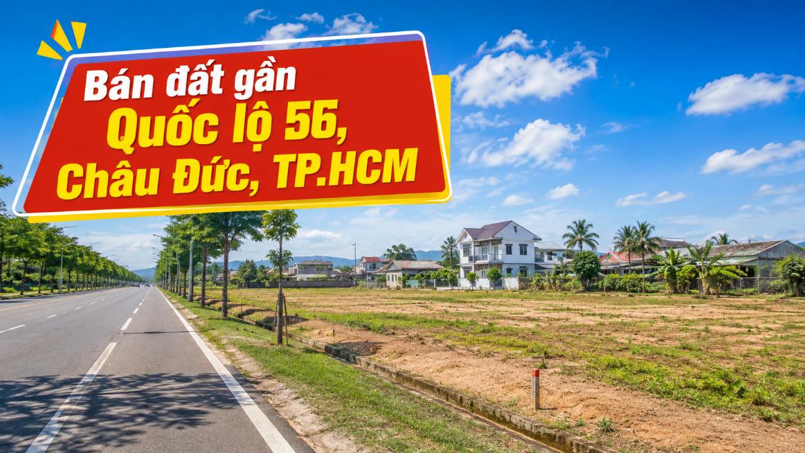 Bán đất gần Quốc lộ 56, Châu Đức, giao thông thuận tiện