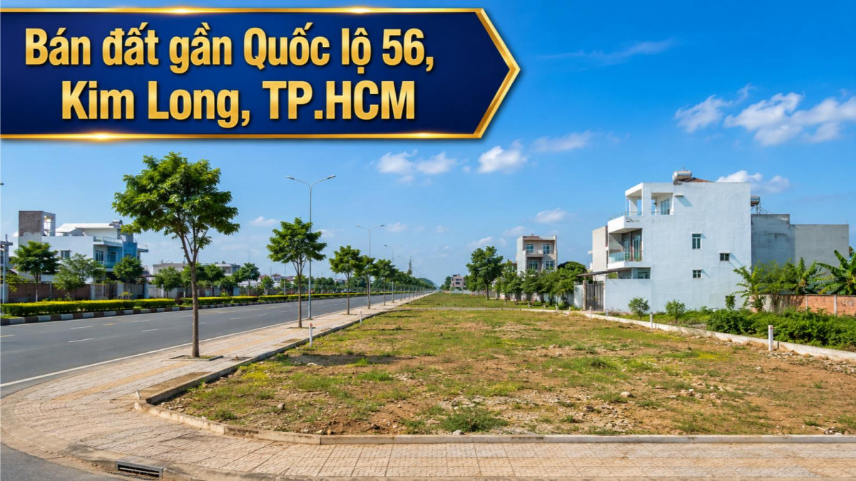 Bán đất gần Quốc lộ 56, Kim Long, giao thông thuận tiện