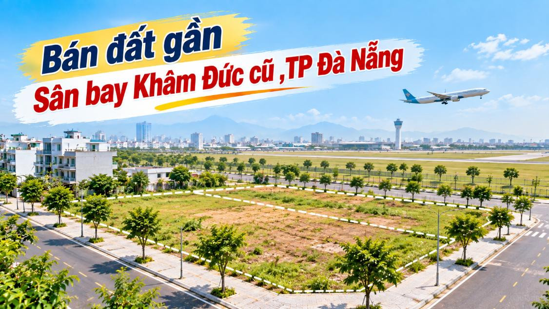 Bán đất gần Sân bay Khâm Đức cũ – Quỹ đất đẹp cho kế hoạch dài lâu