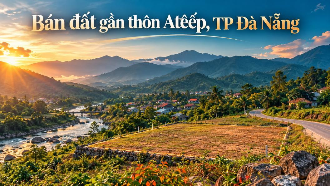 Bán đất gần thôn Atêếp – phù hợp xây ở, đầu tư dài hạn
