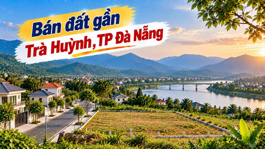 Bán đất gần Trà Huỳnh – Rộng đất, rộng thêm những dự định tương lai