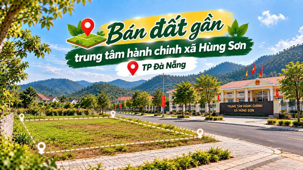 Bán đất gần trung tâm hành chính xã Hùng Sơn – vị trí thuận tiện