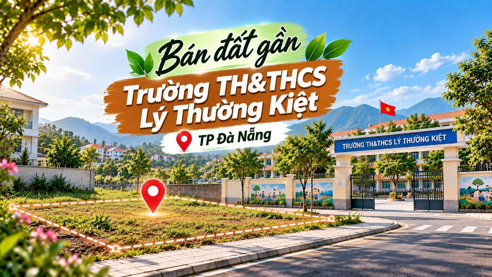 Bán đất gần Trường TH&THCS Lý Thường Kiệt – thuận tiện xây ở
