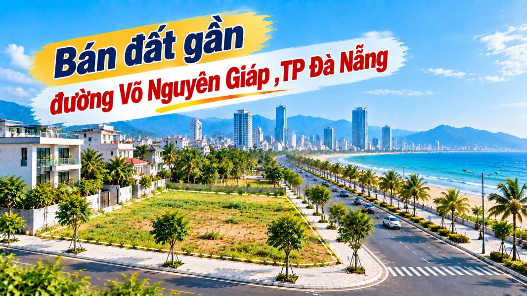 Bán đất gần Võ Nguyên Giáp – Mở vị trí đẹp cho ngôi nhà tương lai