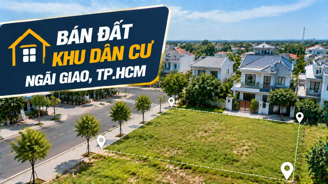 Bán đất khu dân cư Ngãi Giao, xây nhà thuận lợi