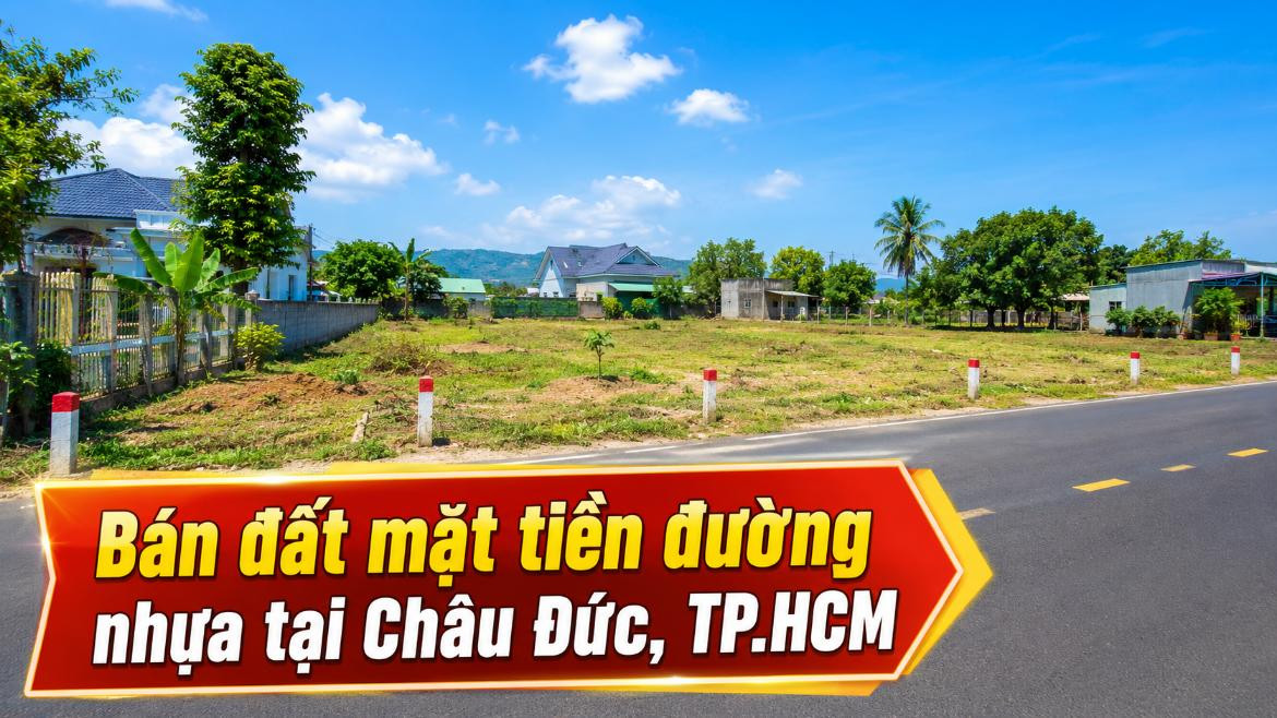 Bán đất mặt tiền đường nhựa Châu Đức, dễ đi và kinh doanh