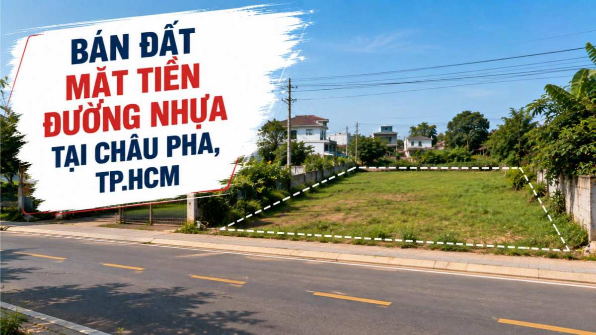 Bán đất mặt tiền đường nhựa Châu Pha, dễ đi và kinh doanh