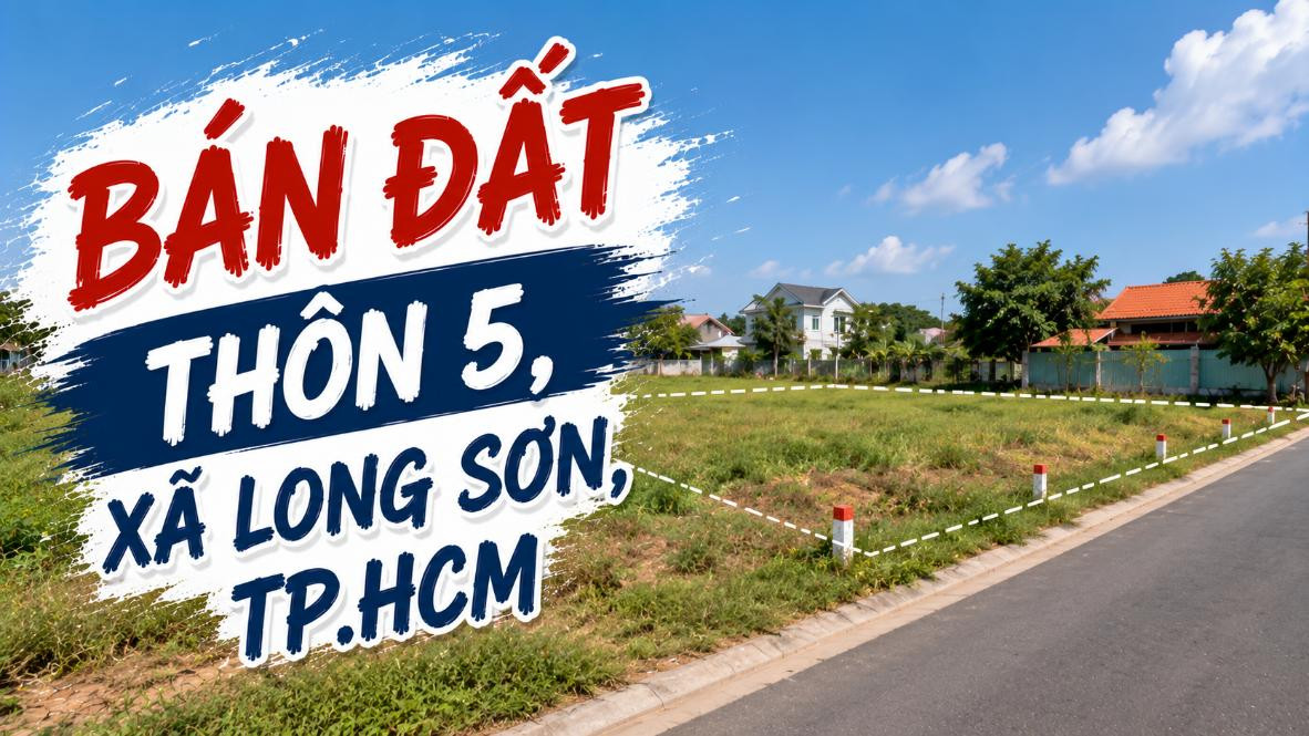 Bán đất thôn 5, xã Long Sơn, phù hợp đầu tư dài hạn