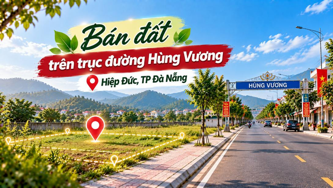 Bán đất trên trục đường Hùng Vương, Hiệp Đức – vị trí dễ khai thác