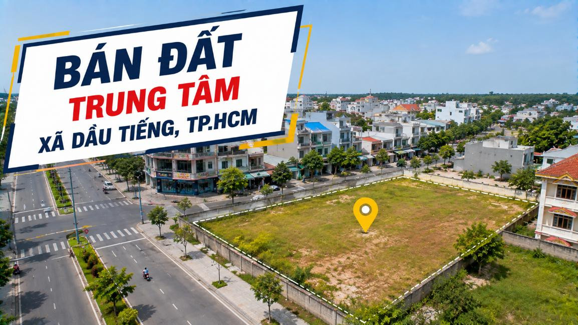 Bán đất trung tâm xã Dầu Tiếng, thuận tiện an cư và đầu tư