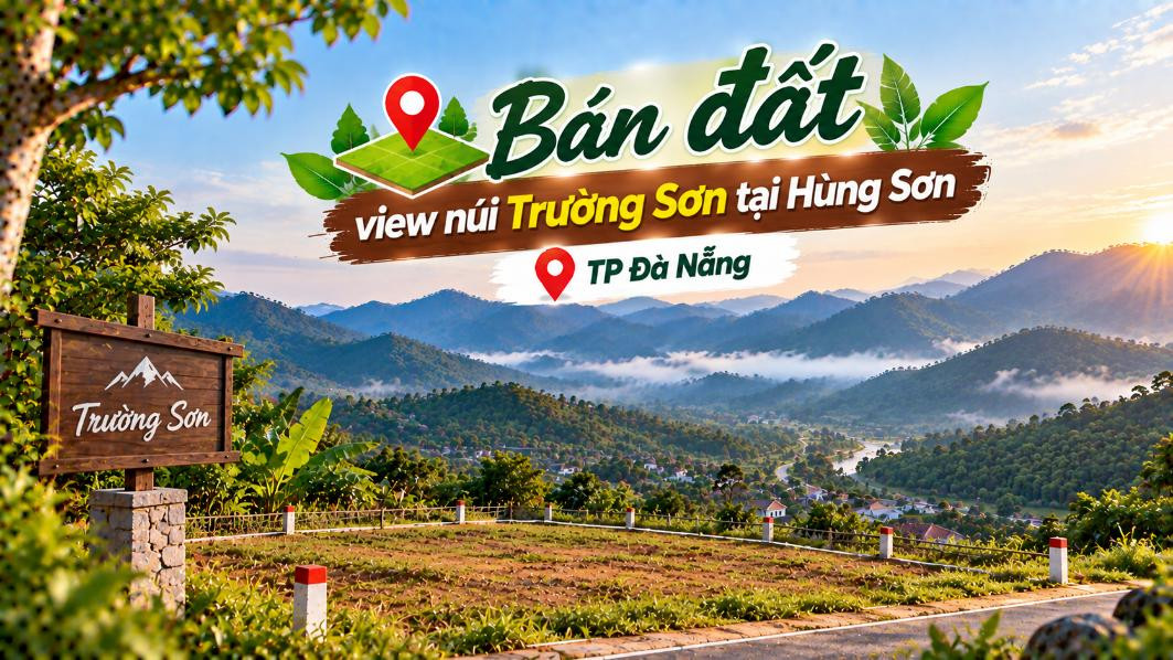Bán đất view núi Trường Sơn tại Hùng Sơn – tiềm năng nghỉ dưỡng