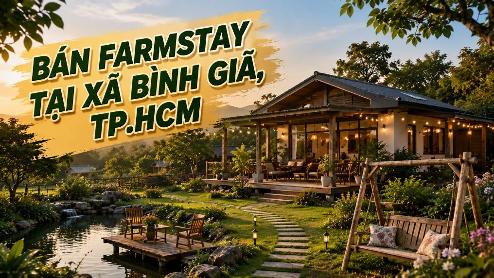 Bán farmstay tại xã Bình Giã, kết hợp vườn và nghỉ dưỡng