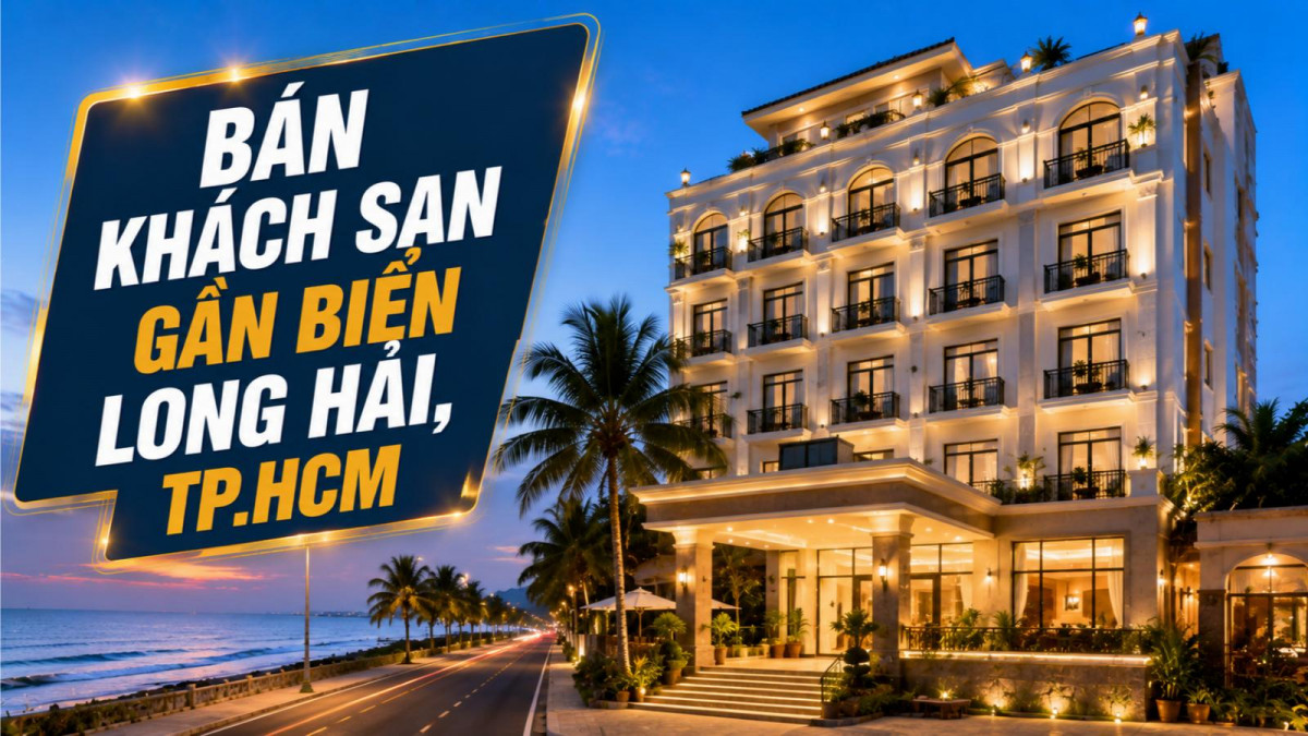 Bán khách sạn gần biển Long Hải, thuận tiện khai thác